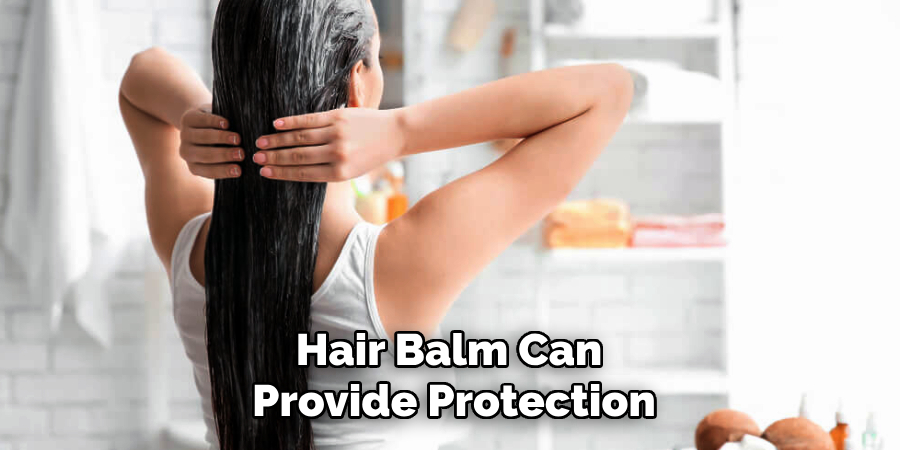 Hair Balm Can 
Provide Protection