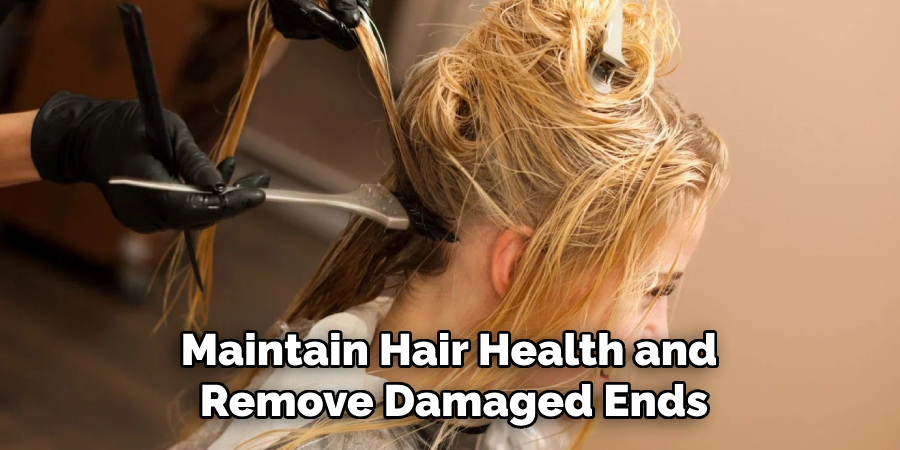 Maintain Hair Health and 
Remove Damaged Ends