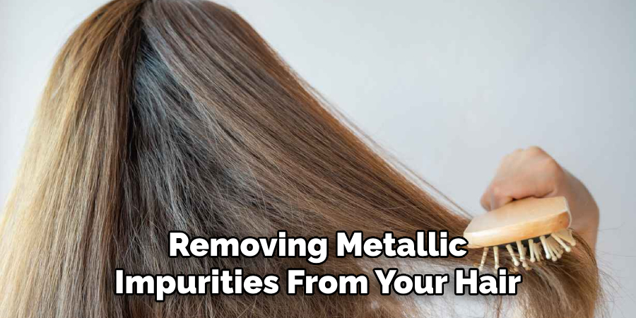 Removing Metallic
Impurities From Your Hair