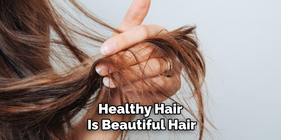 Healthy Hair 
Is Beautiful Hair