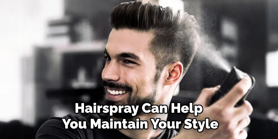 Hairspray Can Help 
You Maintain Your Style