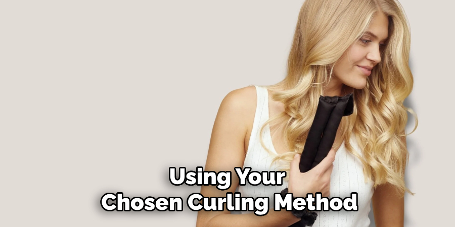 Using Your 
Chosen Curling Method