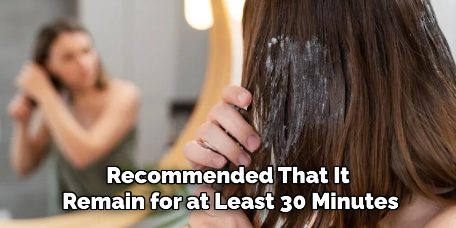 Recommended That It 
Remain for at Least 30 Minutes