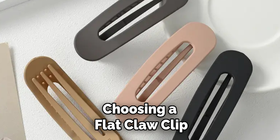 Choosing a 
Flat Claw Clip