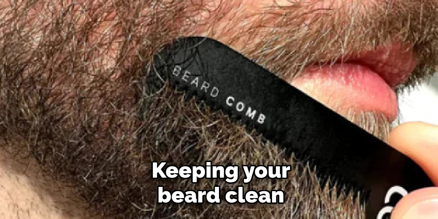 Keeping Your 
Beard Clean