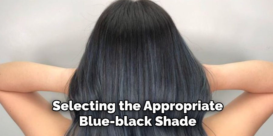 Selecting the Appropriate
Blue-black Shade