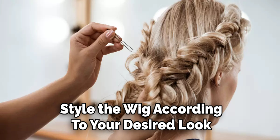 Style the Wig According
To Your Desired Look