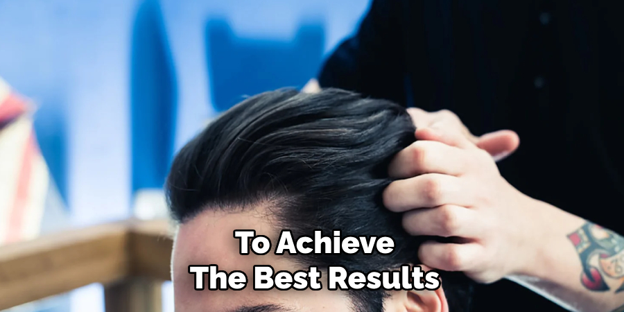 To Achieve
The Best Results