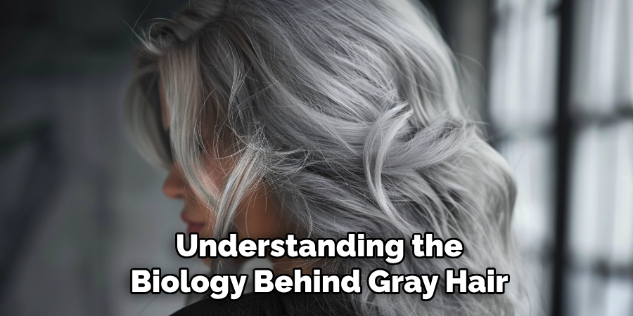 Understanding the
Biology Behind Gray Hair