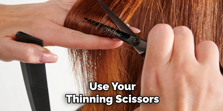 Use Your
Thinning Scissors