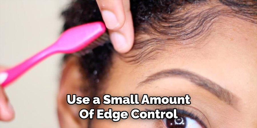 Use a Small Amount
Of Edge Control