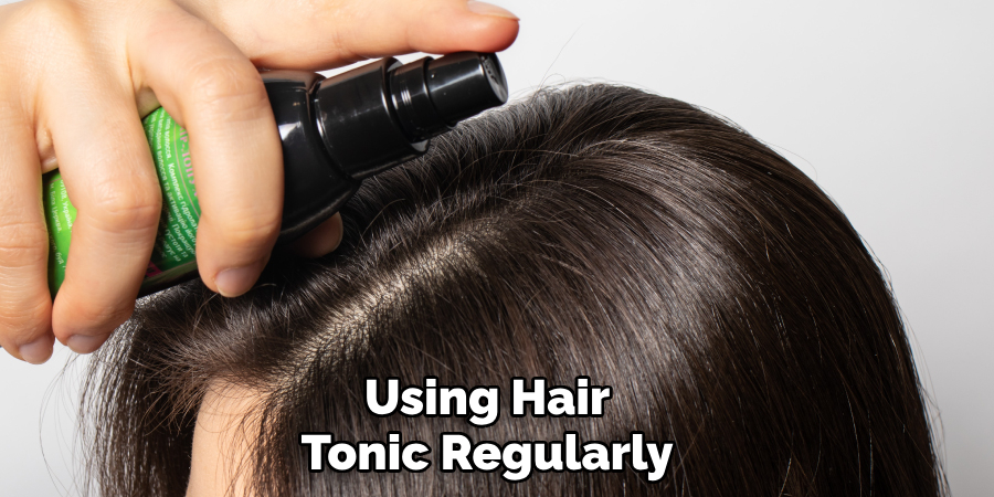 Using Hair
Tonic Regularly