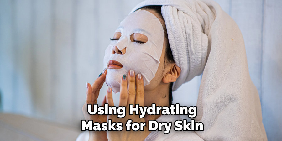 use hydrating masks for dry skin