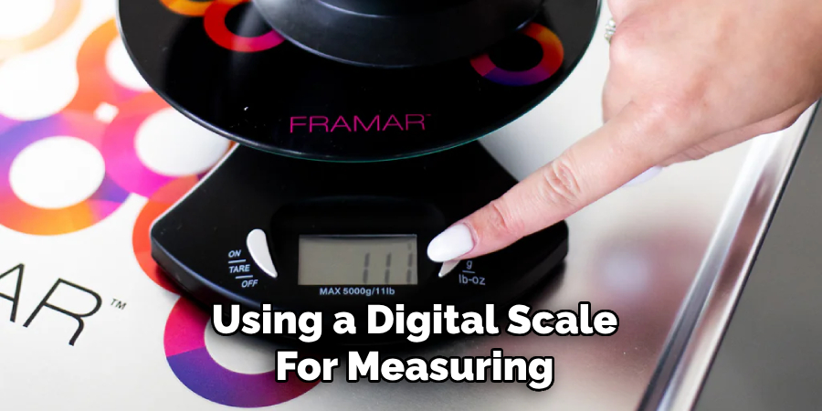 Using a Digital Scale
For Measuring