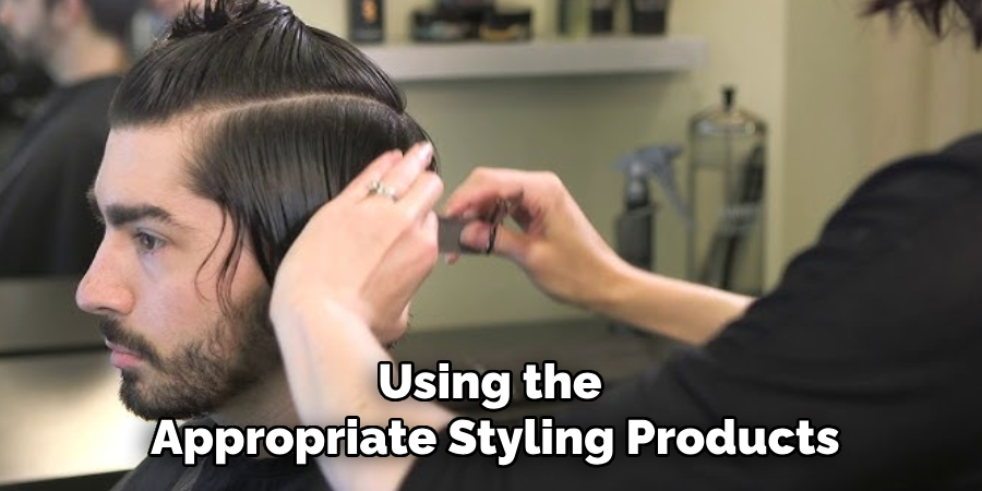 Using the 
Appropriate Styling Products