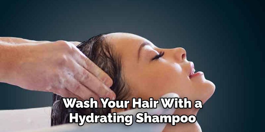 Wash Your Hair With a Hydrating Shampoo