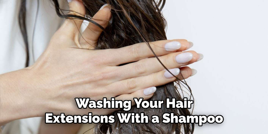 Washing Your Hair
Extensions With a Shampoo