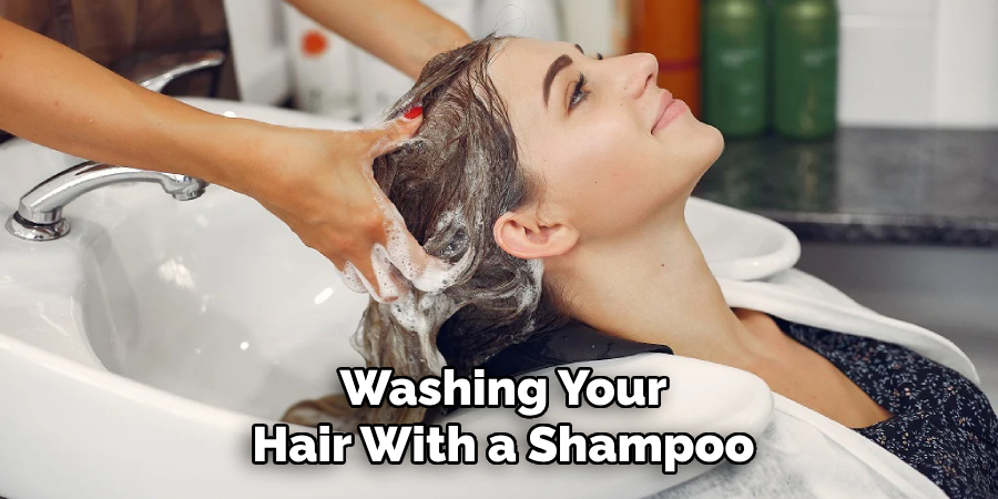 Washing Your
Hair With a Shampoo