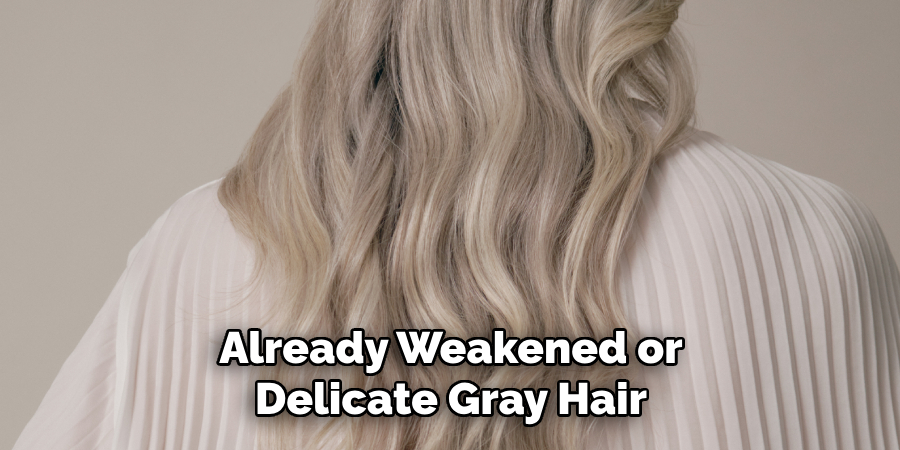 Already Weakened or Delicate Gray Hair