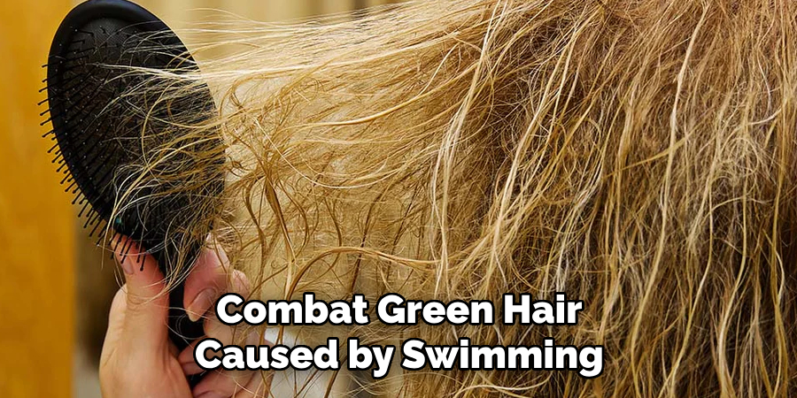 Combat Green Hair
 Caused by Swimming