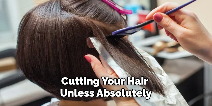 Cutting Your Hair 
Unless Absolutely