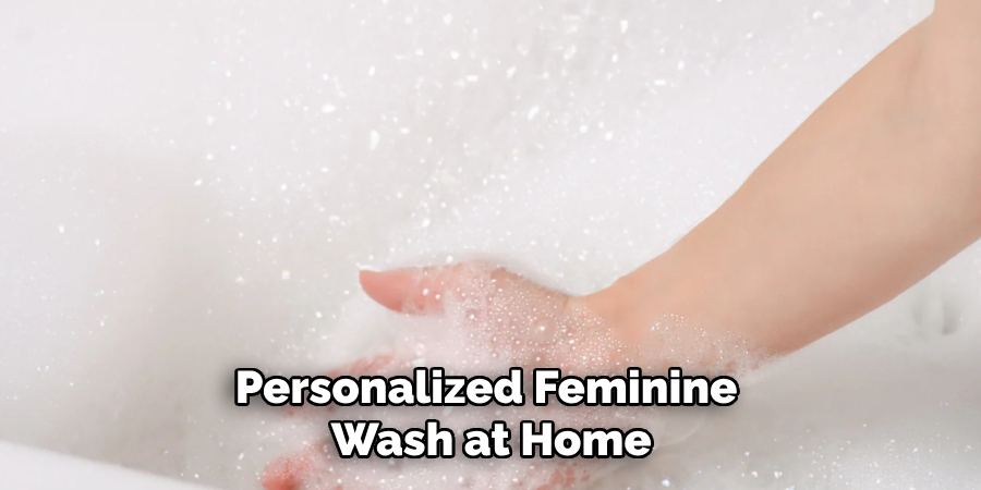 Personalized Feminine
Wash at Home