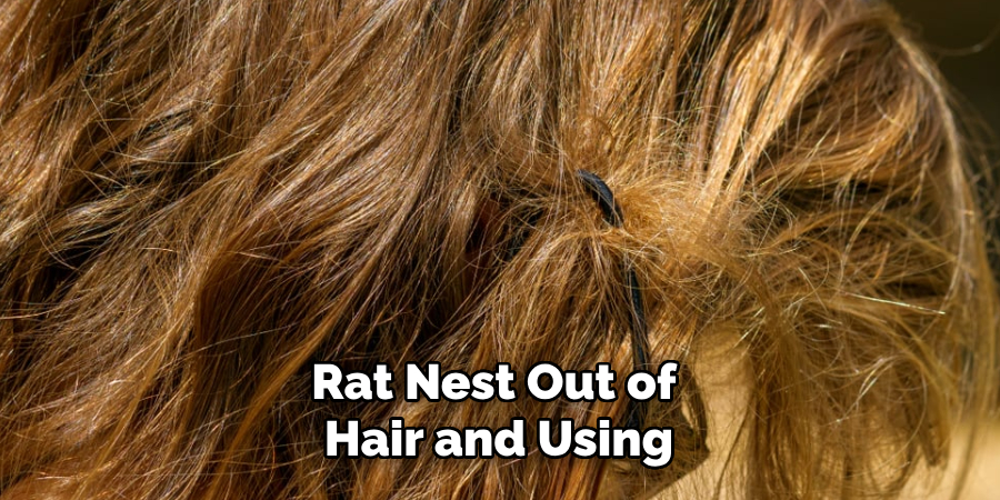 Rat Nest Out of 
Hair and Using