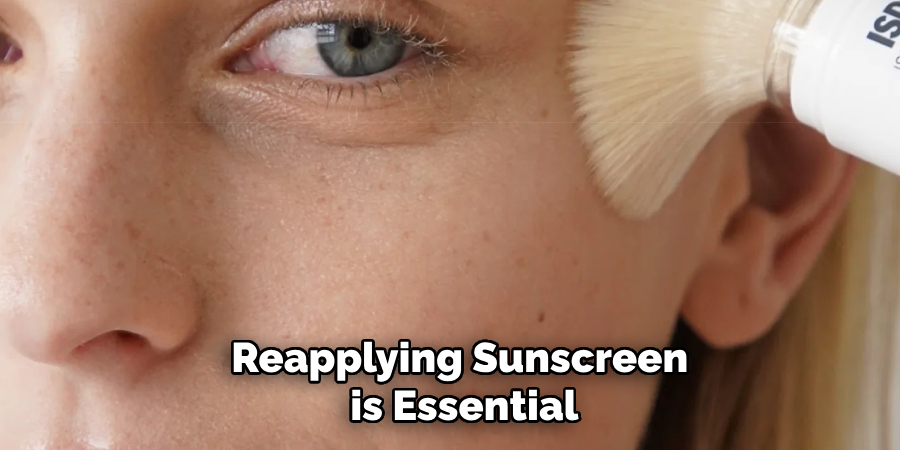 Reapplying Sunscreen
is Essential