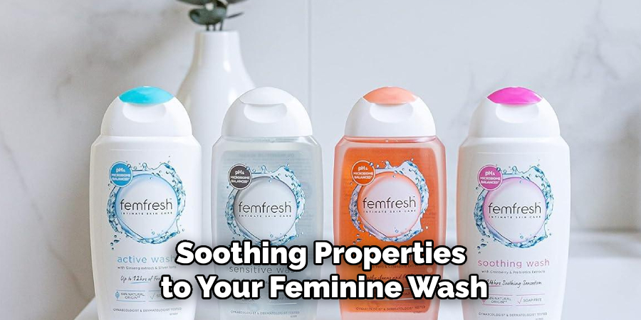 Soothing Properties
to Your Feminine Wash