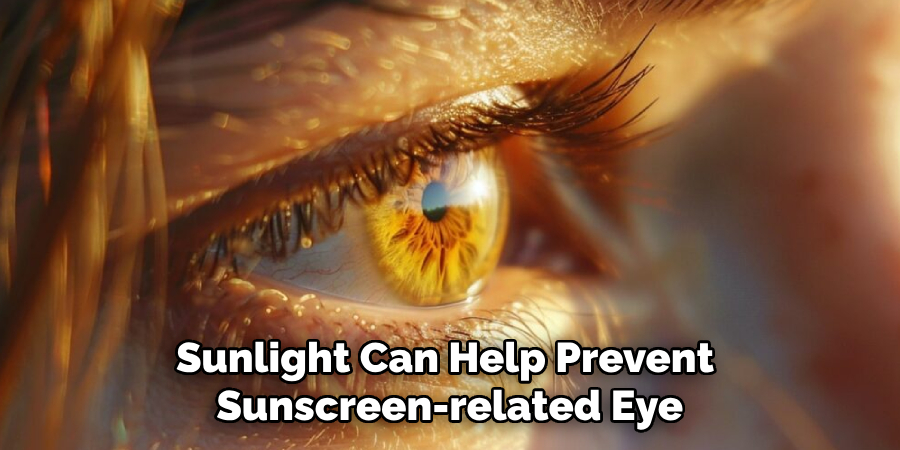 Sunlight Can Help Prevent
Sunscreen-related Eye