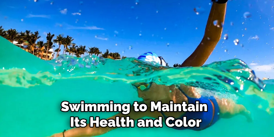 Swimming to Maintain 
Its Health and Color