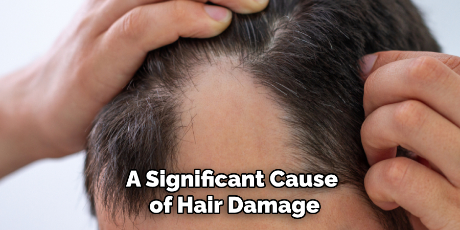 A Significant Cause
of Hair Damage