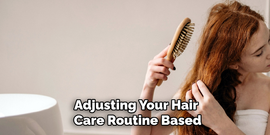 Adjusting Your Hair
 Care Routine Based