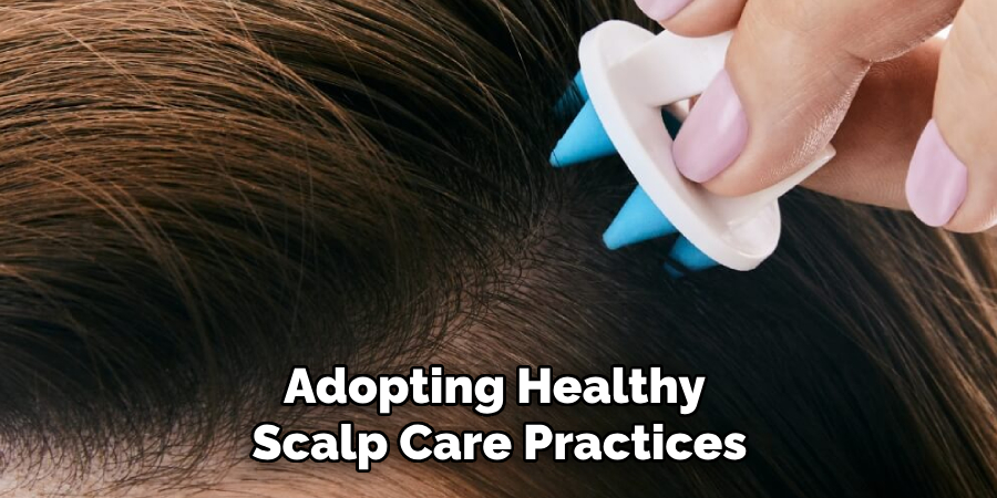 Adopting Healthy
Scalp Care Practices