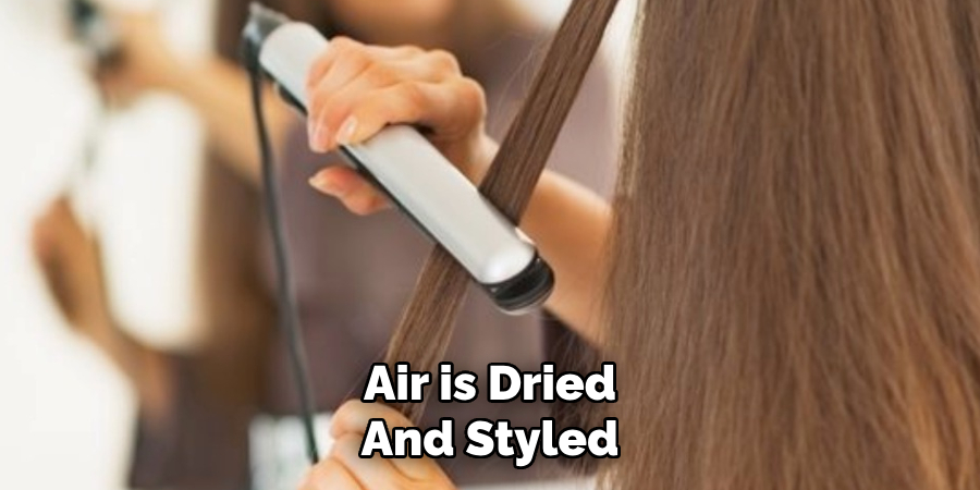 Air is Dried
And Styled