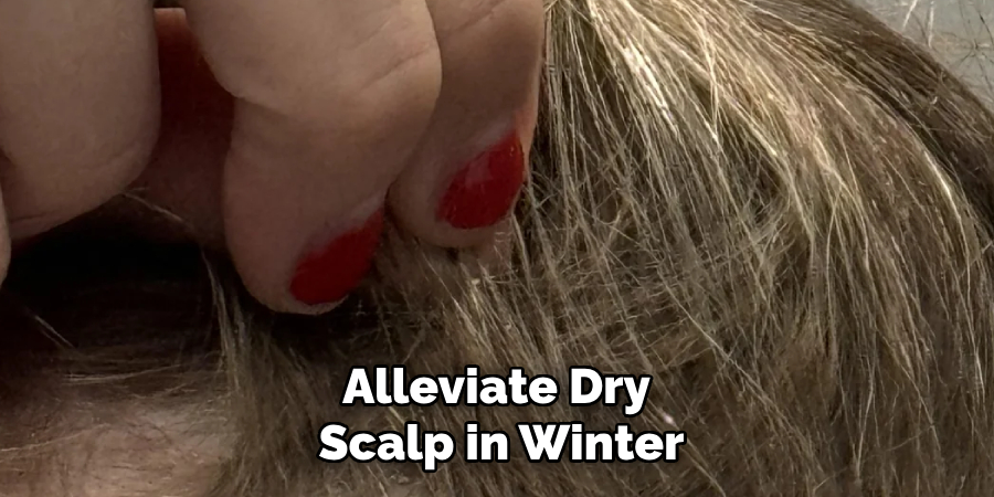 Alleviate Dry
Scalp in Winter