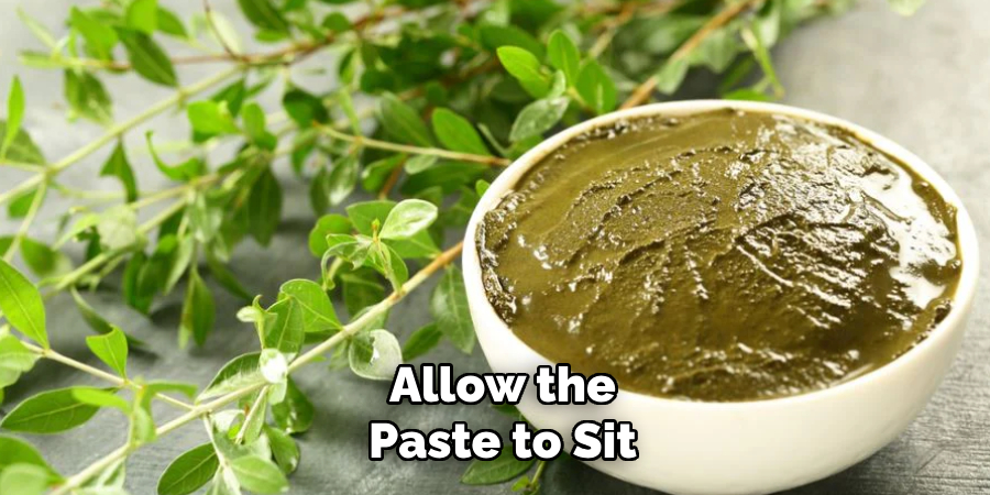 Allow the
Paste to Sit