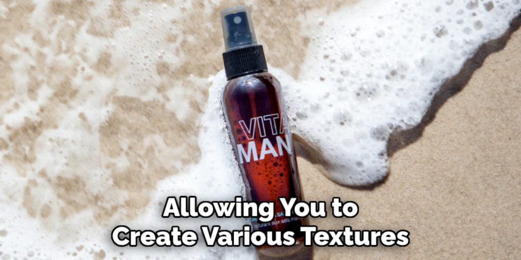 Allowing You to
Create Various Textures