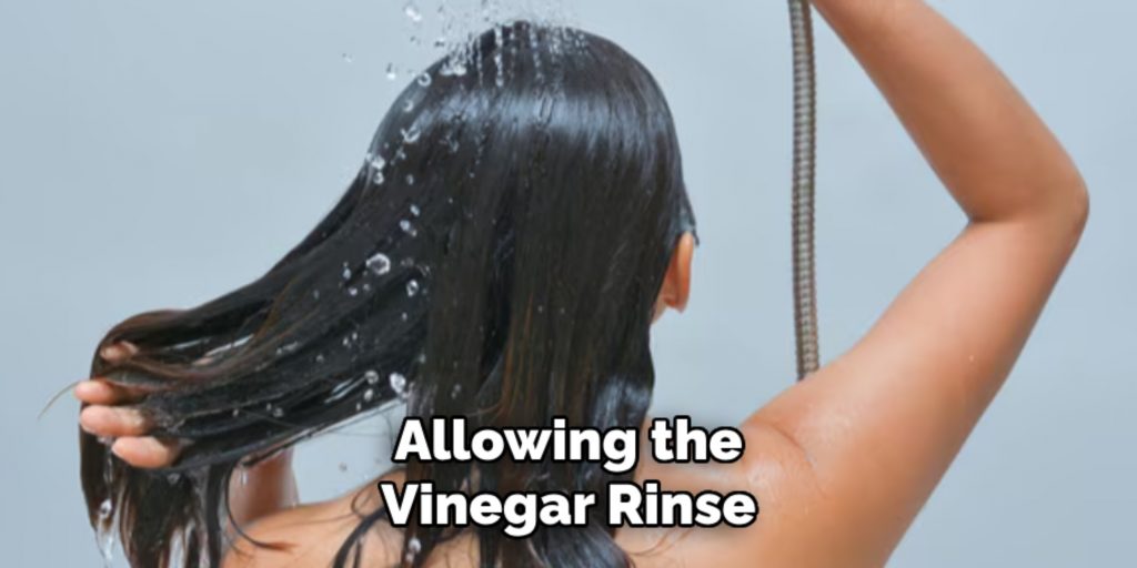 Allowing the
Vinegar Rinse