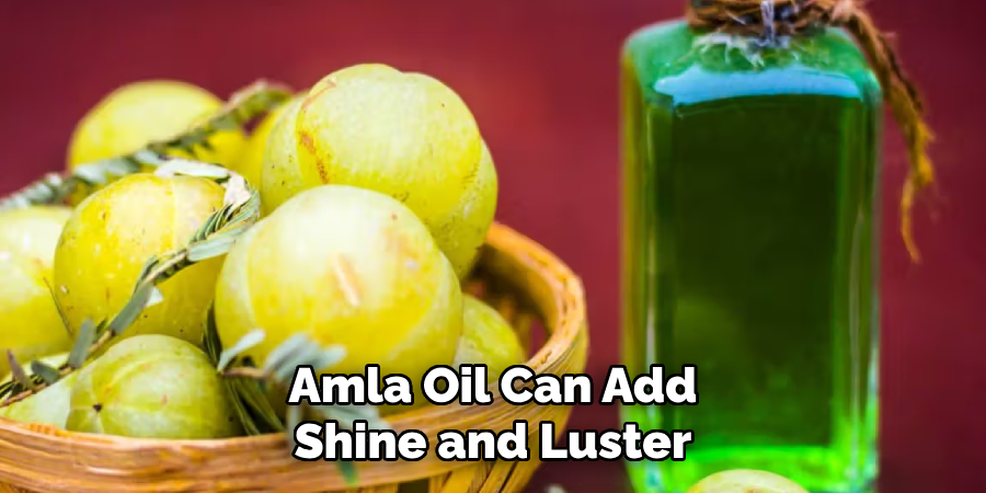 Amla Oil Can Add
Shine and Luster