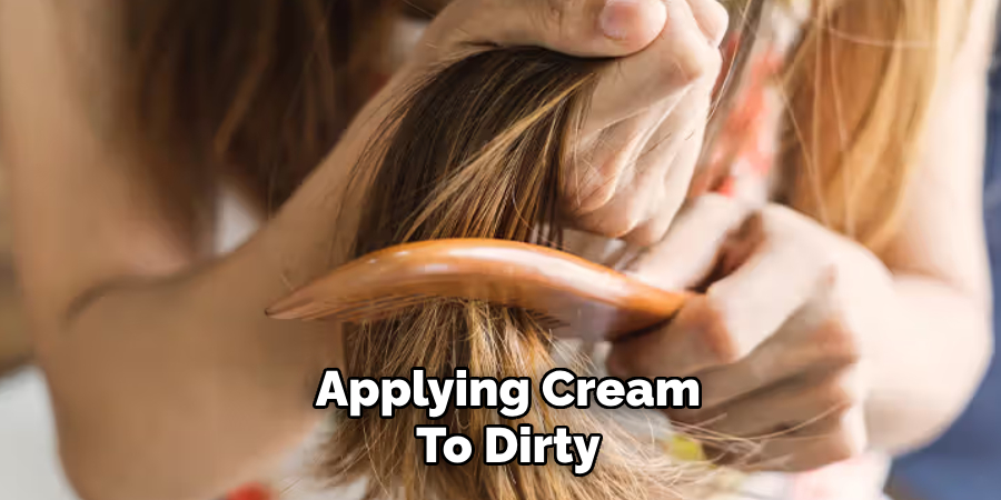Applying Cream
To Dirty