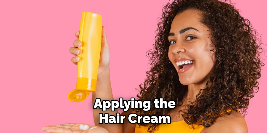 Applying the
Hair Cream