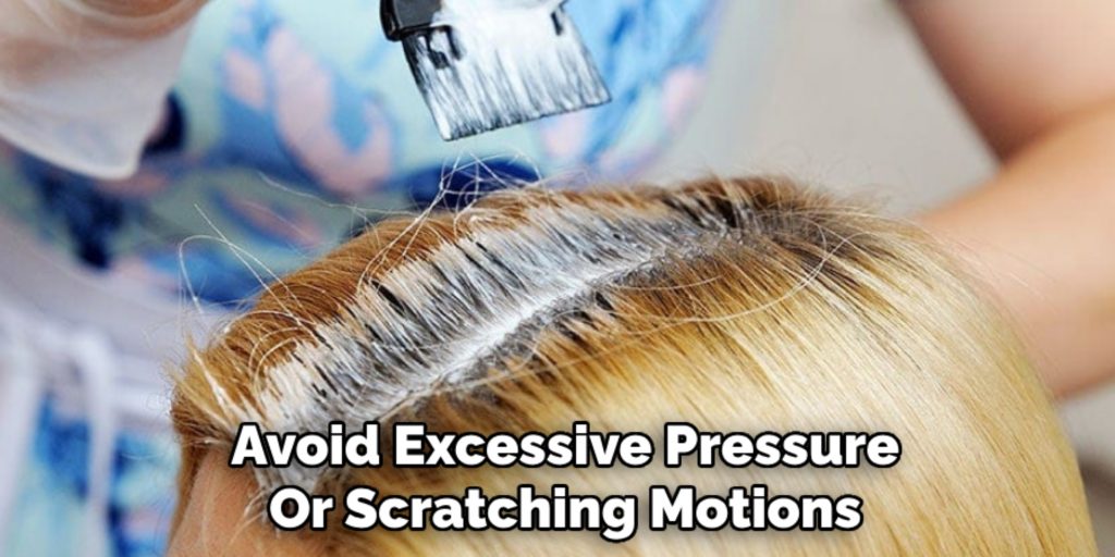 Avoid Excessive Pressure
Or Scratching Motions