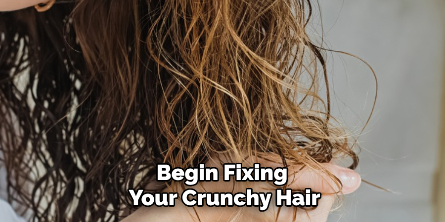 Begin Fixing
Your Crunchy Hair