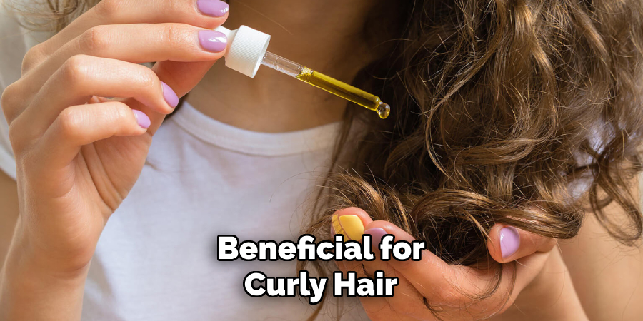  Beneficial for 
Curly Hair