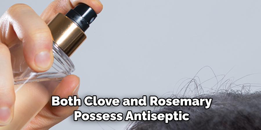 Both Clove and Rosemary
Possess Antiseptic