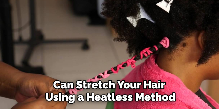Can Stretch Your Hair
 Using a Heatless Method