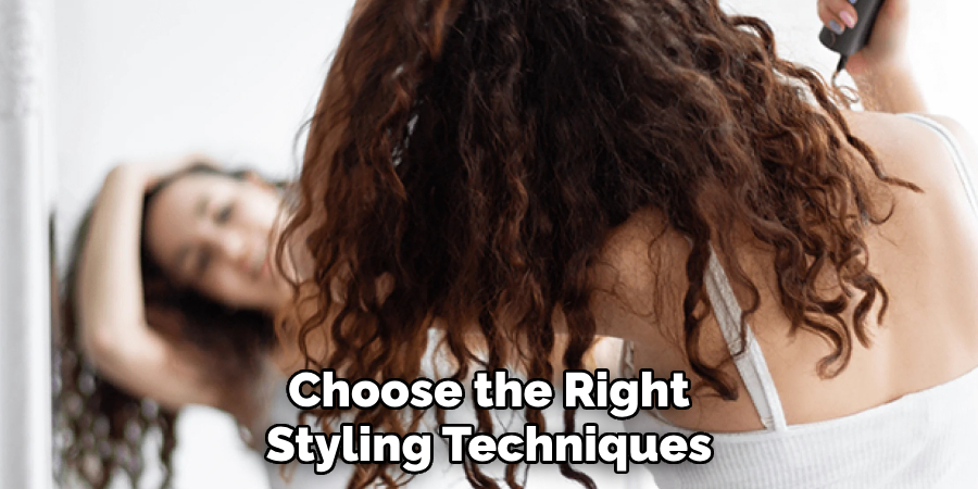 Choose the Right
Styling Techniques