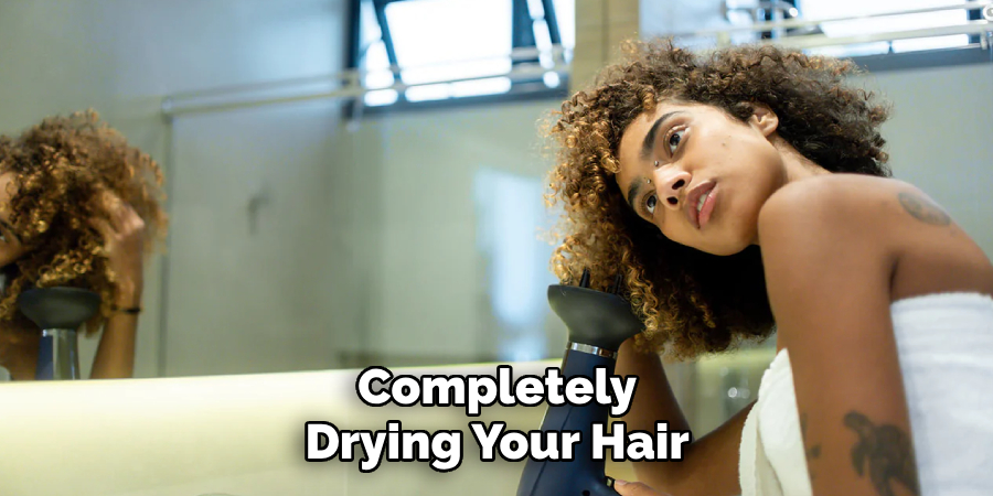 completely drying your hair