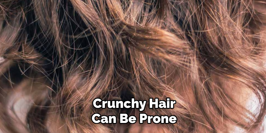Crunchy Hair
Can Be Prone